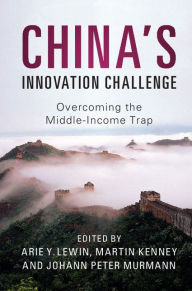 Title: China's Innovation Challenge: Overcoming the Middle-Income Trap, Author: Arie Y. Lewin