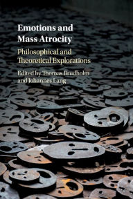 Free download of textbooks Emotions and Mass Atrocity: Philosophical and Theoretical Explorations by Thomas Brudholm, Johannes Lang