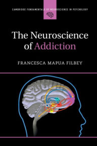 Title: The Neuroscience of Addiction, Author: Francesca Mapua Filbey