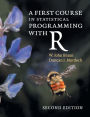 A First Course in Statistical Programming with R / Edition 2