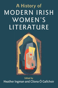 Title: A History of Modern Irish Women's Literature, Author: Heather Ingman