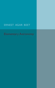 Title: A Text Book of Elementary Astronomy, Author: Ernest Agar Beet