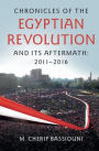 Chronicles of the Egyptian Revolution and its Aftermath: 2011-2016