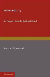 Title: Sovereignty: An Inquiry into the Political Good, Author: Bertrand de Jouvenel