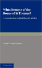 What Became of the Bones of St Thomas?: A Contribution to His Fifteenth Jubilee