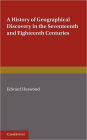 A History of Geographical Discovery: In the Seventeenth and Eighteenth Centuries