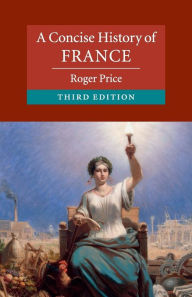 Title: A Concise History of France / Edition 3, Author: Roger Price