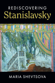 Title: Rediscovering Stanislavsky, Author: Maria  Shevtsova