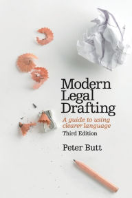 Title: Modern Legal Drafting: A Guide to Using Clearer Language, Author: Peter Butt