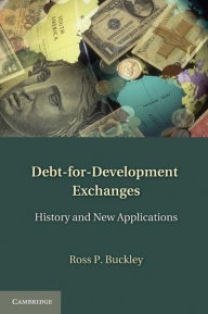 Title: Debt-for-Development Exchanges: History and New Applications, Author: Ross P. Buckley