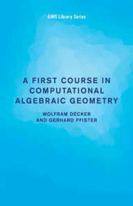 Title: A First Course in Computational Algebraic Geometry, Author: Wolfram Decker