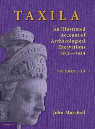 Taxila 3 Volume Set: An Illustrated Account of Archaeological Excavations