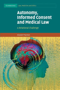 Title: Autonomy, Informed Consent and Medical Law: A Relational Challenge, Author: Alasdair Maclean