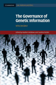 Title: The Governance of Genetic Information: Who Decides?, Author: Heather Widdows