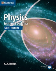 Title: Physics for the IB Diploma Coursebook, Author: K. A. Tsokos