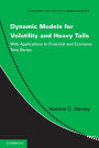 Dynamic Models for Volatility and Heavy Tails: With Applications to Financial and Economic Time Series