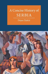 Title: A Concise History of Serbia, Author: Dejan Djokic