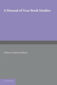 Title: A Manual of Year Book Studies, Author: William Craddock Bolland