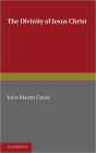 The Divinity of Jesus Christ: A Study in the History of Christian Doctrine since Kant