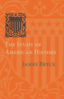 The Study of American History: Being the Inaugural Lecture of the Sir George Watson Chair of American History, Literature and Institutions