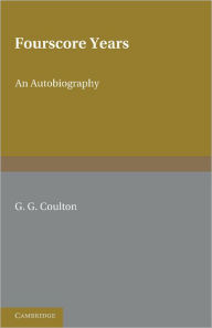 Title: Fourscore Years, Author: George Gordon Coulton