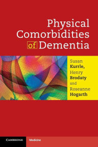 Title: Physical Comorbidities of Dementia, Author: Susan Kurrle
