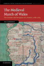 The Medieval March of Wales: The Creation and Perception of a Frontier, 1066?1283