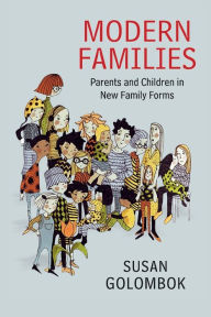 Title: Modern Families: Parents and Children in New Family Forms, Author: Susan Golombok
