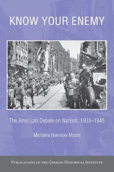 Know your Enemy: The American Debate on Nazism, 1933-1945