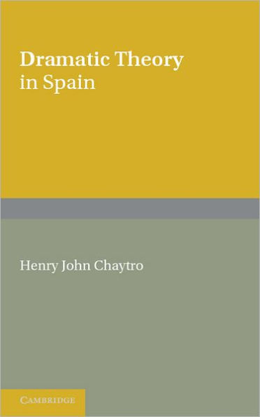 Dramatic Theory in Spain: Extracts from Literature before and during the Golden Age