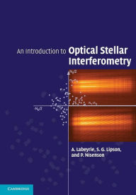 Title: An Introduction to Optical Stellar Interferometry, Author: A. Labeyrie