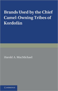 Title: Brands Used by the Chief Camel-owning Tribes of Kordofán: A Supplement to The Tribes of Northern and Central Kordofán, Author: H. A. MacMichael