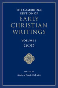 Title: The Cambridge Edition of Early Christian Writings: Volume 1, God, Author: Andrew Radde-Gallwitz