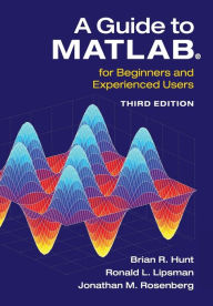 A Guide to MATLAB: For Beginners and Experienced Users / Edition 3