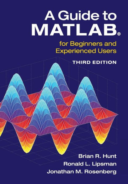 A Guide to MATLAB®: For Beginners and Experienced Users / Edition 3