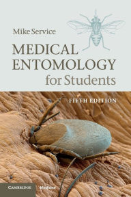 Title: Medical Entomology for Students / Edition 5, Author: Mike Service