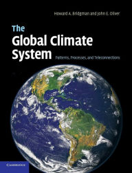 Title: The Global Climate System: Patterns, Processes, and Teleconnections, Author: Howard A. Bridgman