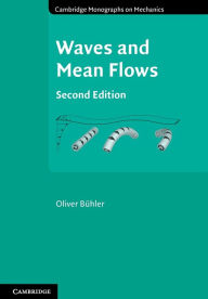 Title: Waves and Mean Flows / Edition 2, Author: Oliver Bühler