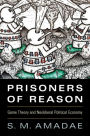 Prisoners of Reason: Game Theory and Neoliberal Political Economy