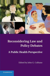 Title: Reconsidering Law and Policy Debates: A Public Health Perspective, Author: John G. Culhane