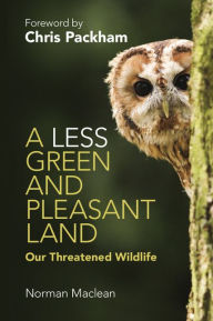 Title: A Less Green and Pleasant Land: Our Threatened Wildlife, Author: Norman Maclean
