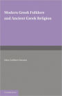 Modern Greek Folklore and Ancient Greek Religion: A Study in Survivals