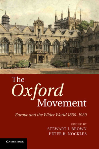 The Oxford Movement: Europe and the Wider World 1830-1930