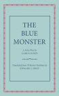 The Blue Monster (Il Mostro Turchino): A Fairy Play in Five Acts