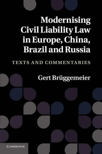 Modernising Civil Liability Law in Europe, China, Brazil and Russia: Texts and Commentaries