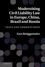 Modernising Civil Liability Law in Europe, China, Brazil and Russia: Texts and Commentaries