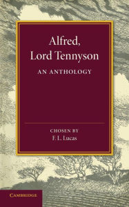 Title: Alfred, Lord Tennyson: An Anthology, Author: Alfred Lord Tennyson