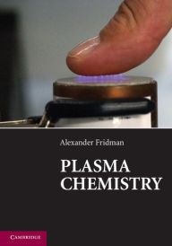 Title: Plasma Chemistry, Author: Alexander Fridman