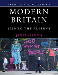 Title: Modern Britain, 1750 to the Present, Author: James Vernon