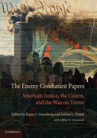 Title: The Enemy Combatant Papers: American Justice, the Courts, and the War on Terror, Author: Karen J. Greenberg